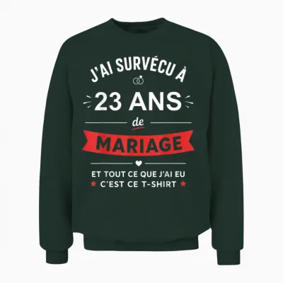 Idée Humour Blague Couple J’ai Survécu à 23 Ans De Mariage Unisex Sweatshirt - Forest