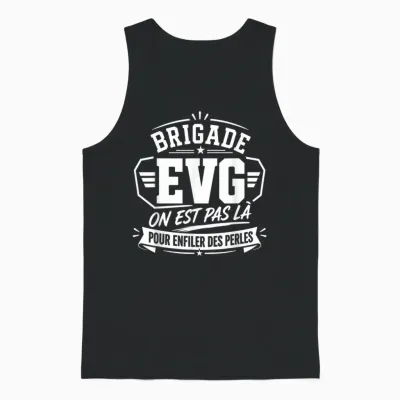 Brigade Evg - on N'est Pas Là Pour Enfiler Des Perles Evg Unisex Tank Top - Black