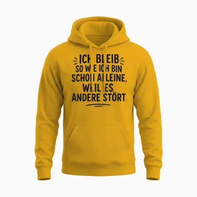 Ich Bleibe Allein So Wie Ich Schon Bin, Weil Es Andere Stört Unisex Hoodie - Gold