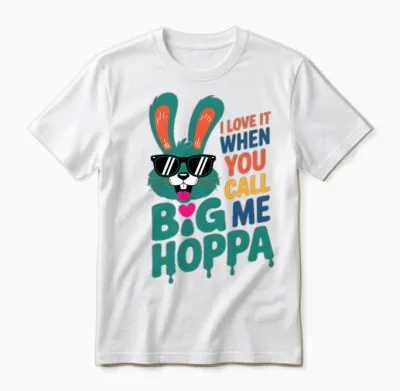I Love It When You Call Me Big Hoppa Easter Day Unisex T-Shirt - White