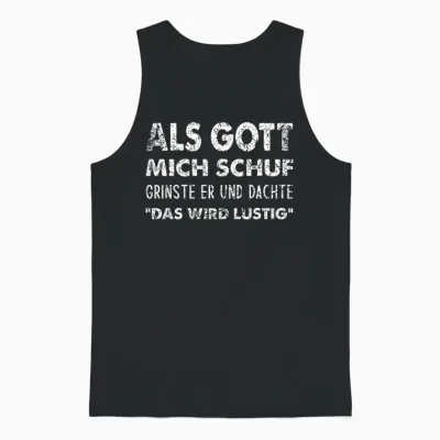 Als Gott Mich Schuf Grinste Er Und Dachte “das Wird Lustig“ Unisex Tank Top - Black
