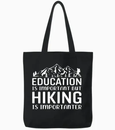 Education Is Important but Hiking Is Importanter Tote Bags - Black