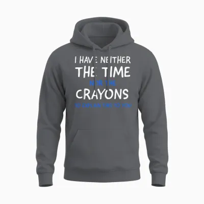 I Don't Have the Time or the Crayons Funny Sarcasm Quote Short Sleeve Unisex Hoodie - Charcoal