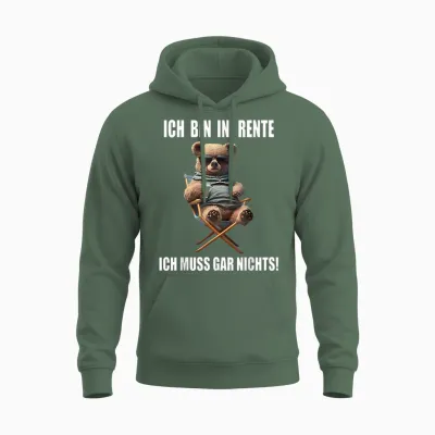 T-Shirt with German Text "ich Bin in Rente Ich Muss Gar Nichts, Black Unisex Hoodie - Military Green