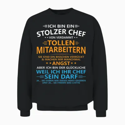 Ich Bin Ein Stolzer Chef Von Verdammt Tollen Mitarbeitern Unisex Sweatshirt - Black
