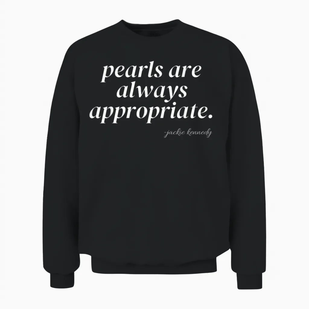 Pearls Are Always Appropriate Jackie Kennedy Unisex Sweatshirt in Black