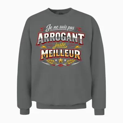 Cadeau Homme Original Humour Pas Arrogant Juste Meilleur Unisex Sweatshirt - Graphite Heather