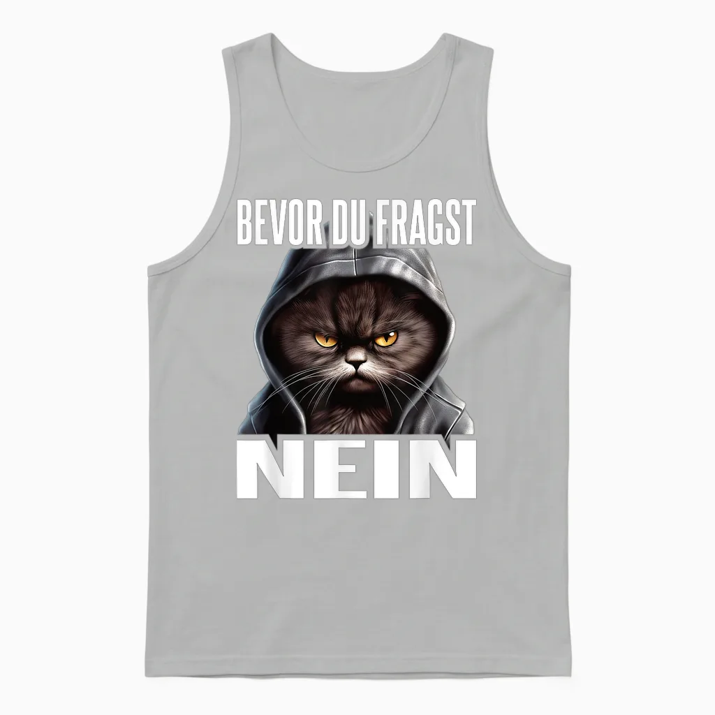 Katze Spruch Lustig Geschenk I Bevor Du Fragst Nein Unisex Tank Top in Ash
