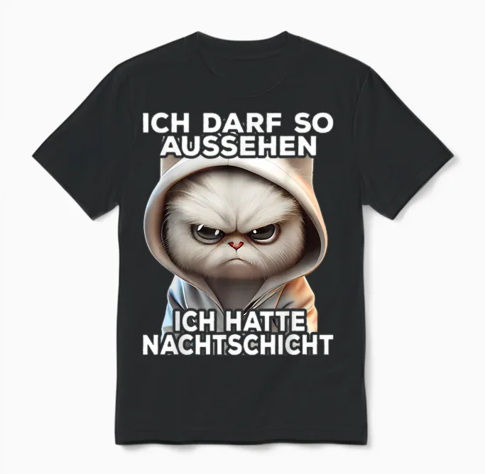 Lustige Katze I Ich Darf So Aussehen Ich Hatte Nachtschicht Unisex T-Shirt in Black