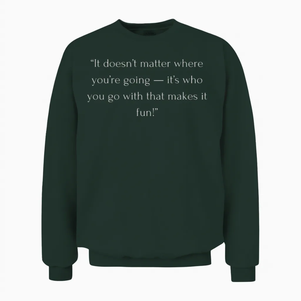 Travel Quotes with Friends - Unforgettable Travel Unisex Sweatshirt in Forest