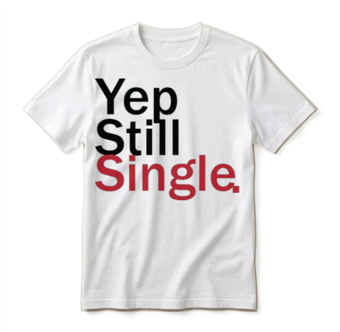 Yep Still Single Bestseller Unisex T-Shirt - White