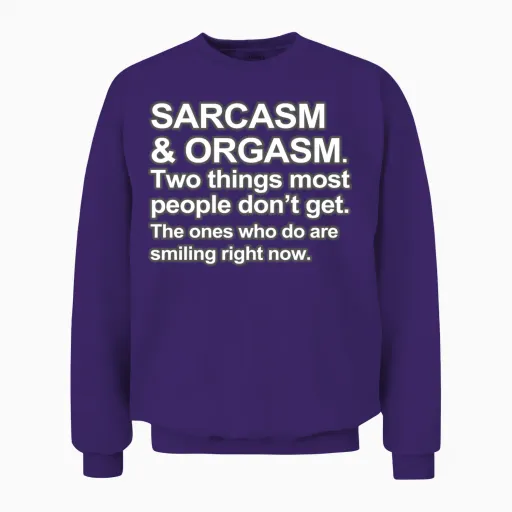Funny Saying - Sarcasm and Orgasm Unisex Sweatshirt in Purple