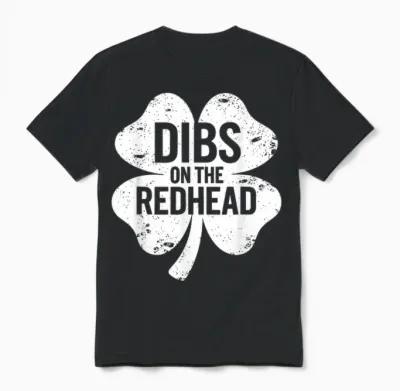 Dibs on the Redhead Funny St Patricks Day Saint Paddys Humor Unisex T-Shirt - Black