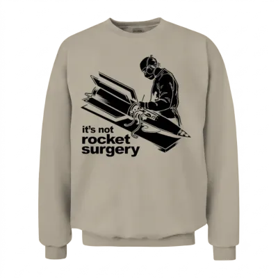 Rocket Surgery Humor Funny Geek Geeks Unisex Sweatshirt - Sand