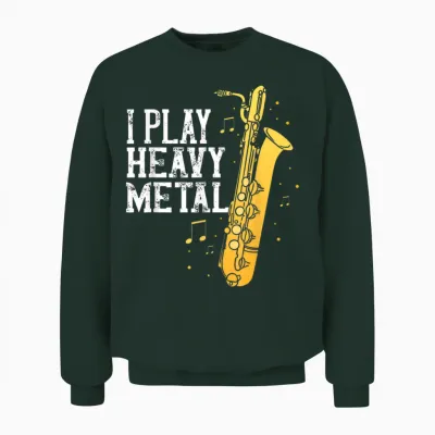 Saxophone I Play Heavy Metal Saxophonist Euphonium Baritone Unisex Sweatshirt - Forest