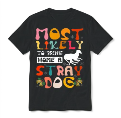 Most Likely to Bring Home a Stray Dog Unisex T-Shirt - Black