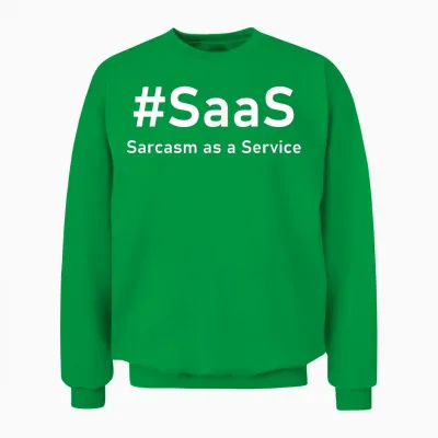 Sarcasm as a Service | Witziger It-Spruch Für Nerds Unisex Sweatshirt - Irish Green