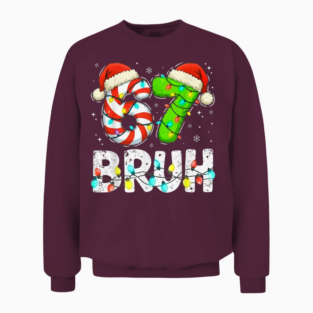 Christmas 67 Bruh Six Seven 6 7 Meme Funny Boy Girl Unisex Sweatshirt in Maroon