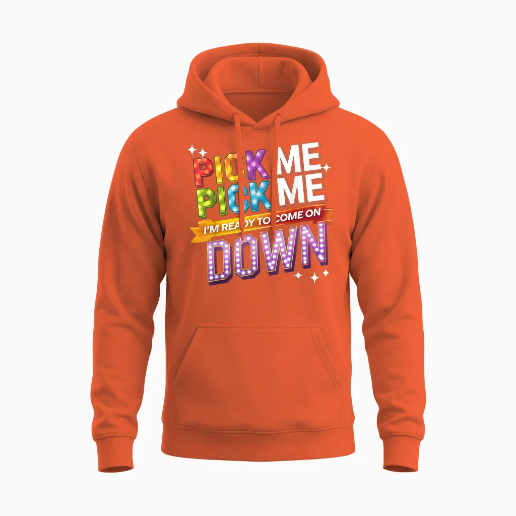 Pick Me I'm Ready to Come on Down Party Fun Unisex Hoodie in Orange
