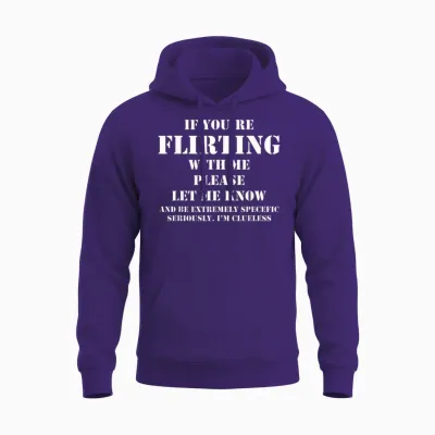 If You're Flirting with Me Let Me Know Cause I'm Clueless Unisex Hoodie - Purple