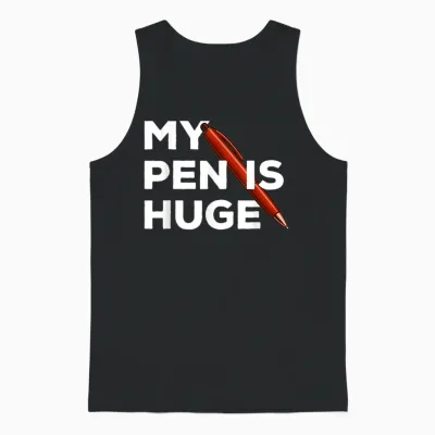 My Pen Is Huge Joke T-Shirt, Black, S Unisex Tank Top - Black