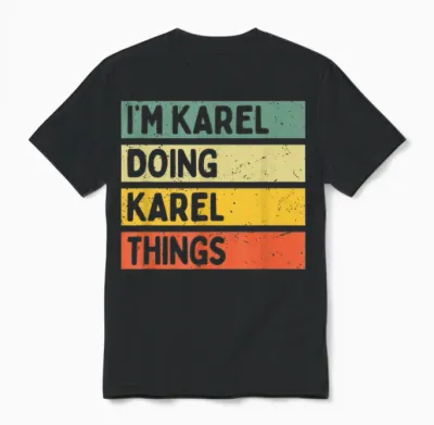 Citation Personnalisée Humoristique I'm Karel Doing Karel Things Unisex T-Shirt - Black