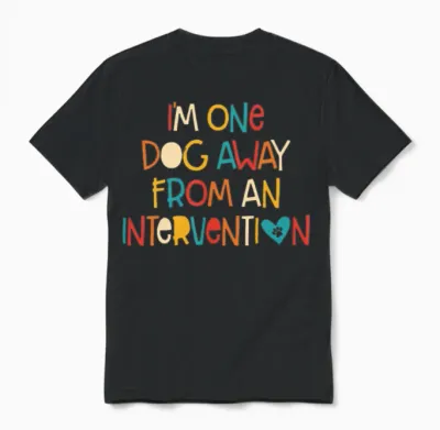 I’m One Dog Away from an Intervvention Unisex T-Shirt - Black