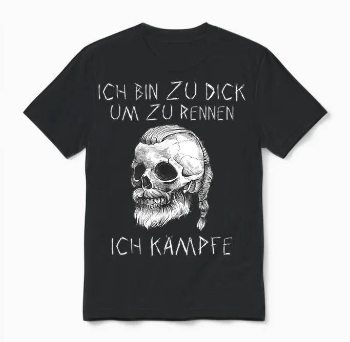 T-Shirt with German Text "ich Bin Zu Dick Ich Kämpfe Böser Alter Mann Viking", Black Unisex T-Shirt in Black