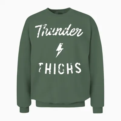 Thunder Thighs Unisex Sweatshirt - Military Green