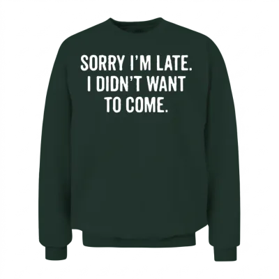 Funny Saying Delay Excuse Unisex Sweatshirt - Forest
