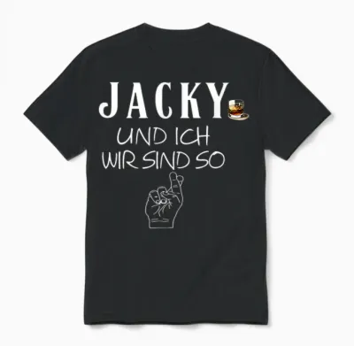 Jacky Und Ich Wir Sind So Lustiger Whisky Saufen Saying T-Shirt, Black Unisex T-Shirt - Black