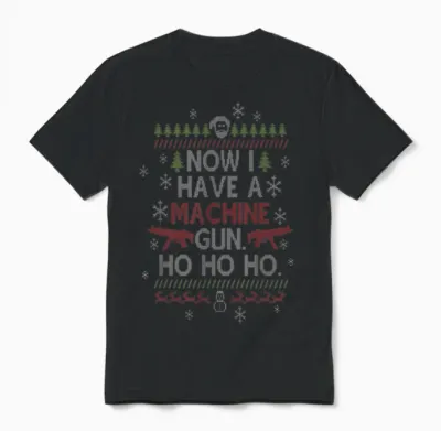 Now I Have a Machine Gun Ho Ho Ho Christmas Film Unisex T-Shirt - Black