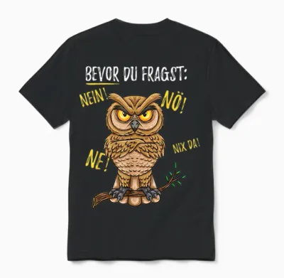Bevor Du Fragst Nein Eule T-Shirt, Black Unisex T-Shirt - Black