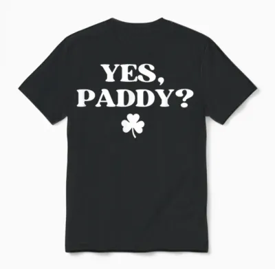 Yes Paddy Shirt Funny Yes Daddy St Patricks Day Women Men Unisex T-Shirt - Black