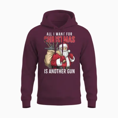 All I Want for Christmas Is Another Gun - Santa Xmas (back) Unisex Hoodie - Maroon