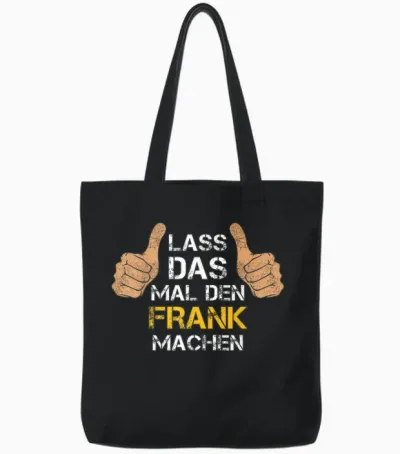 Vorname Frank - Lass Das Mal Den Frank Machen Tote Bags - Black