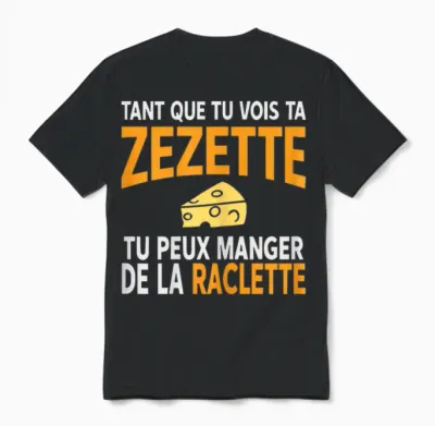 Humour Drôle Fromage Raclette Tant Que Tu Vois Ta Zezette Unisex T-Shirt - Black
