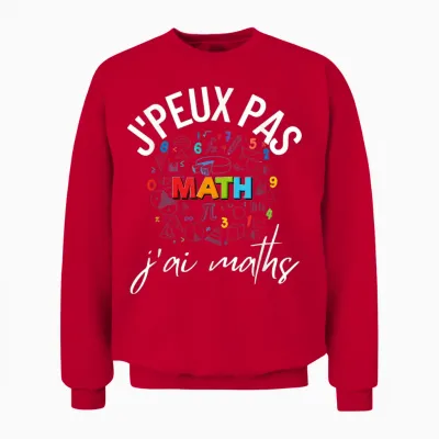 J'peux Pas J'ai Maths Gift Idea Math Teacher T-Shirt, Black, S Unisex Sweatshirt - Red