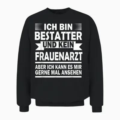 Ich Bin Bestatter Und Kein Frauenarzt - Bestatter Unisex Sweatshirt - Black