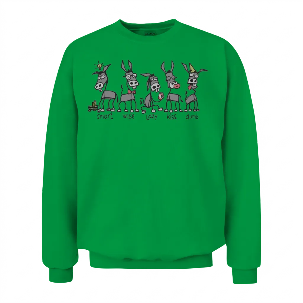 Donkey Smart Wise Lazy Kiss Dumb Unisex Sweatshirt - Irish Green