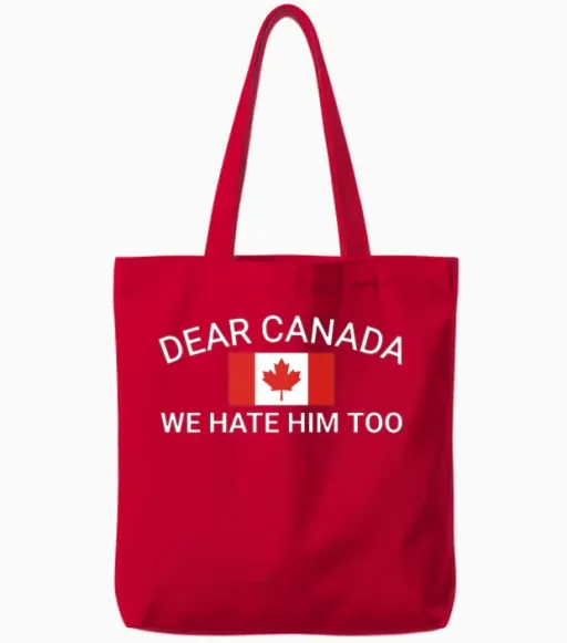 Dear Canada We Hate Him Too Political Protest Wome Tote Bags in Red
