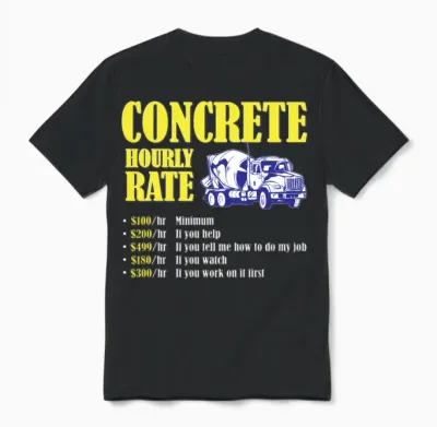 Concrete Finisher Hourly Rate Funny Concrete Unisex T-Shirt - Black