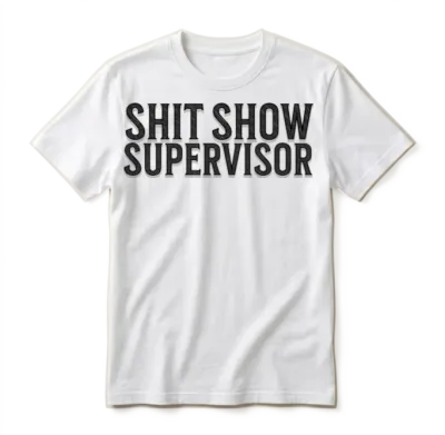 Offensive Humor Shit Show Supervisor Unisex T-Shirt - White