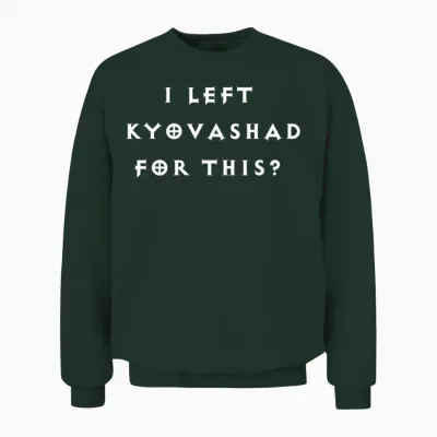 Lustig "ich Habe Kyovashad Verlassen" Diablo 4 Inspiriert Unisex Sweatshirt - Forest