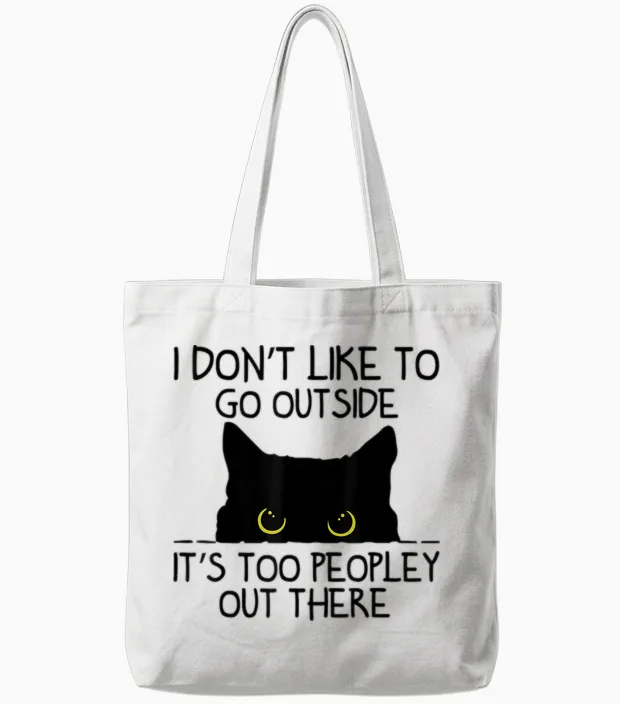 Ich Mag Es Nicht, Nach Draußen Zu Gehen, Es Ist Zu Leute Da Draußen Katze Tote Bags in White