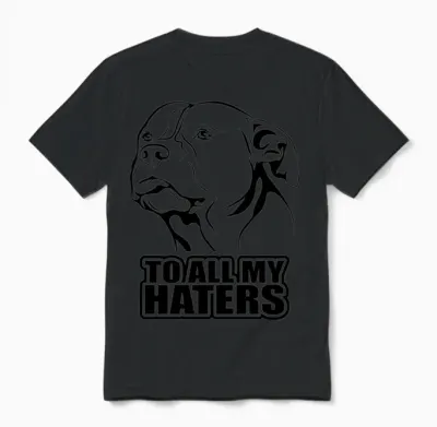 To All My Haters - Saying Funny Dog Pitpull Mom Unisex T-Shirt - Black