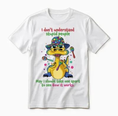 I Dont Understand Stupid People Funny Dinosaur Unisex T-Shirt - White