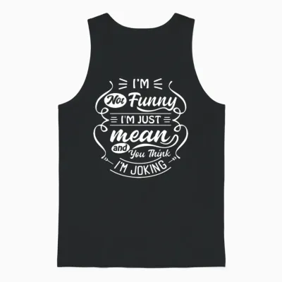Not Funny Just Mean | Funny Quotes | Sarcasm Unisex Tank Top - Black