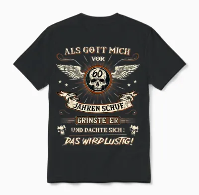 60th Birthday T-Shirt with German Text "als Gott Mich Vor 60 Jahren Schuf Grinste Er 60th Unisex T-Shirt - Black