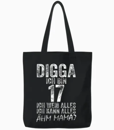 Digga Ich Bin 17 Ich Kann Alles ähm Mama? 17th Birthday T-Shirt, Black Tote Bags - Black